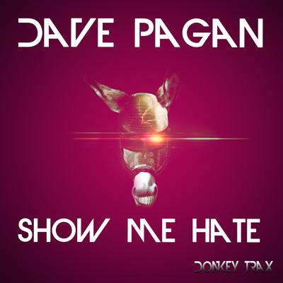Show Me Hate (Extended Mix) By Dave Pagan's cover