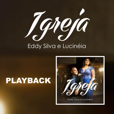 Igreja (Playback) By Éddy Silva e Lucinéia's cover