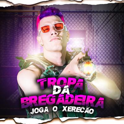 Joga o Xerecão By Tropa da Bregadeira's cover