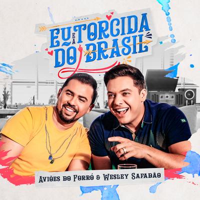 Eu e a Torcida do Brasil By Wesley Safadão, Aviões do Forró's cover