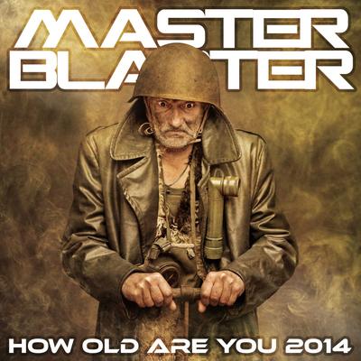 How Old Are You 2014 (Radio Edit) By Master Blaster's cover
