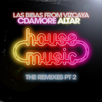 House Music (Morais Up Hours Remix) By Las Bibas From Vizcaya, C'Damore, Altar, Morais's cover