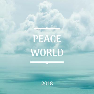 Peace World 2018 - The Most Relaxing Music Imaginable's cover