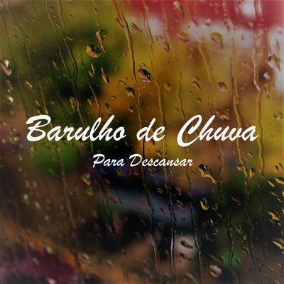 Barulho de Chuva para Descansar, Pt. 35 By Notas de Relaxamento's cover