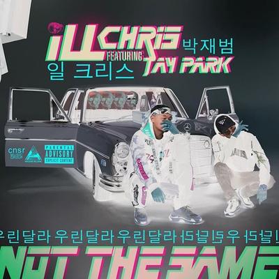 Not The Same By Ill Chris, Jay Park's cover