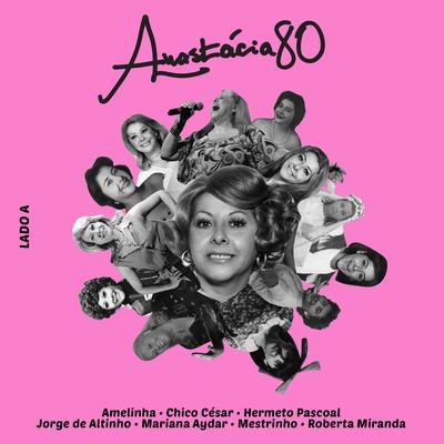 A Saudade Me Trouxe pelo Braço By Anastácia, Jorge De Altinho, Genaro Tocador, Hermeto Pascoal's cover