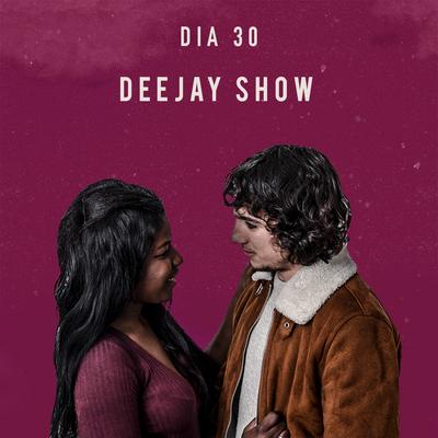 Dia 30 By Deejay Show's cover