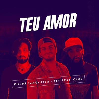 Teu Amor (feat. Carv) By Filipe Lancaster, Carv's cover