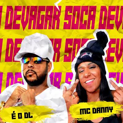 Bota Devagar Soca Devagar (feat. Mc Danny) By É O DL, Mc Danny's cover