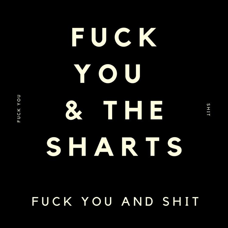 Fuck You & the Sharts's avatar image