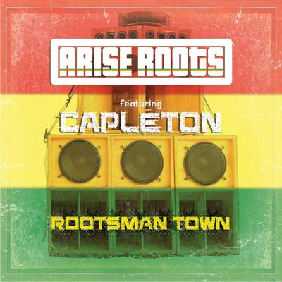 Rootsman Town (feat. Capleton) By Arise Roots, Capleton's cover