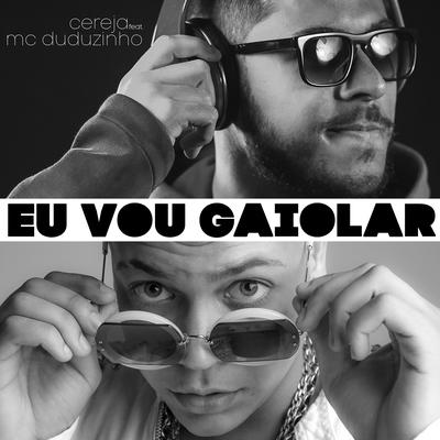 Eu Vou Gaiolar By Cereja, MC Duduzinho's cover