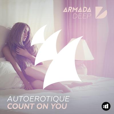 Count on You (Original Mix) By Autoerotique's cover