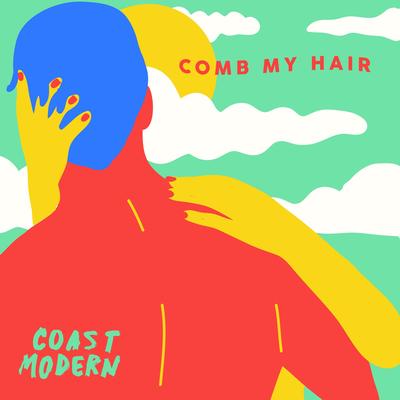 Comb My Hair By Coast Modern's cover