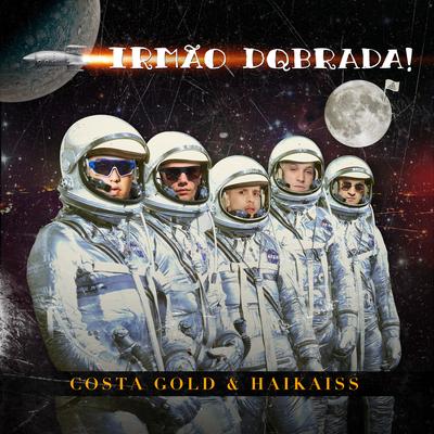 Irmão DQbrada! By Costa Gold's cover