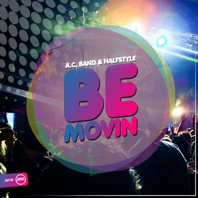 Be Movin (Extended Mix) By A.C. Band, HalfStyle's cover