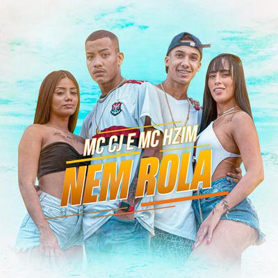 Nem Rola By MC CJ, MC Hzim's cover