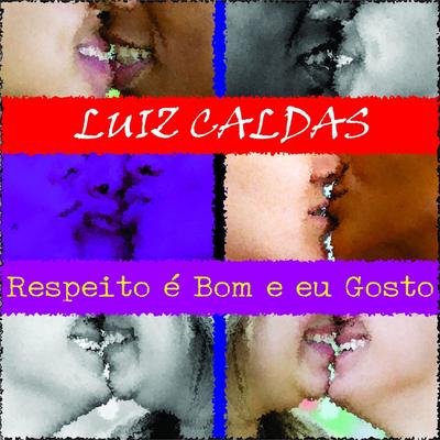 Respeito É Bom e Eu Gosto By Luiz Caldas's cover