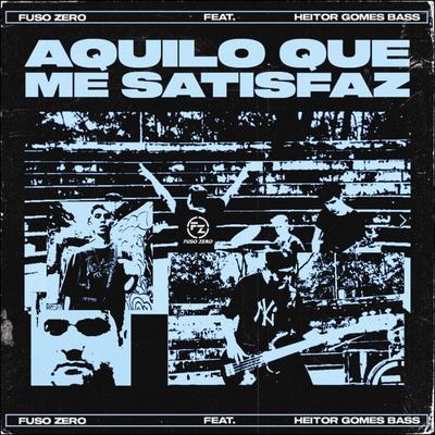 Aquilo Que Me Satisfaz By Fuso Zero, Heitor Gomes's cover