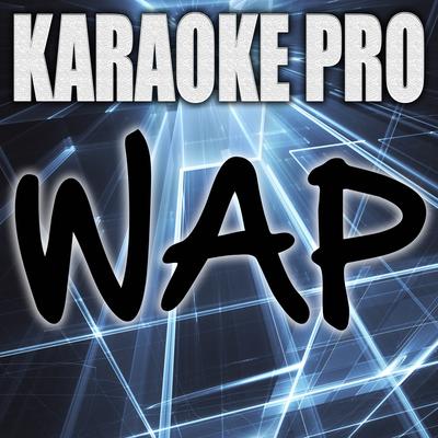 Wap (Originally Performed by Cardi B and Megan Thee Stallion) (Karaoke Version) By Karaoke Pro's cover