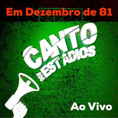 Em Dezembro de 81 (Ao Vivo) By Canto dos Estádios's cover