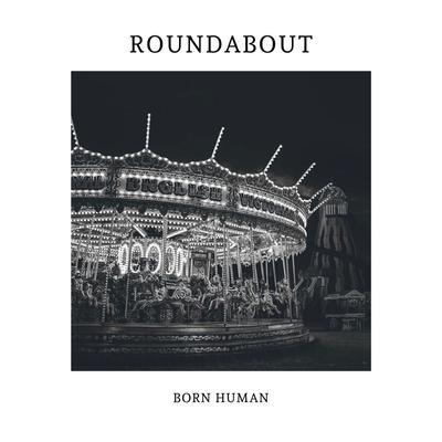 Roundabout By Born Human's cover