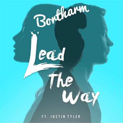 Lead the Way (feat. Justin Tyler) By Bortharm, Justin Tyler's cover