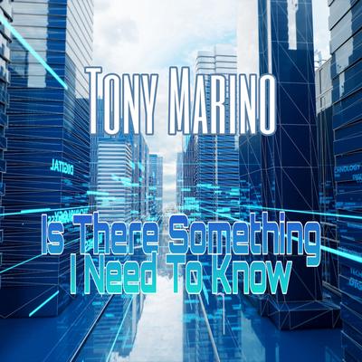 Is There Something I Need to Know (Freestyle Radio Edit) By Tony Marino's cover