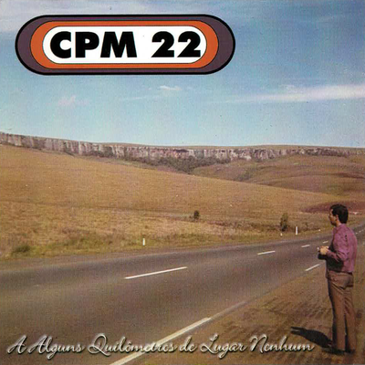 A Alguns Quilômetros de Lugar Nenhum By CPM 22's cover