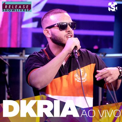 Dkria no Release Showlivre (Ao Vivo)'s cover