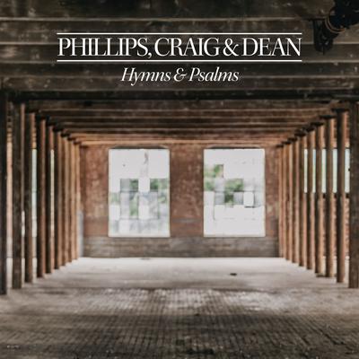 Phillips, Craig & Dean - Hymns & Psalms's cover