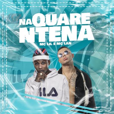 Na Quarentena By MC Lan, MC Lil's cover