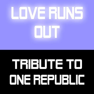 Love Runs Out's cover