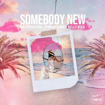 Somebody New By No ExpressioN, Spinner Sunny, Kelly Boek's cover