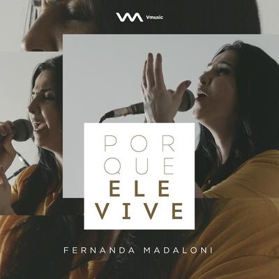 Porque Ele vive By Fernanda Madaloni's cover