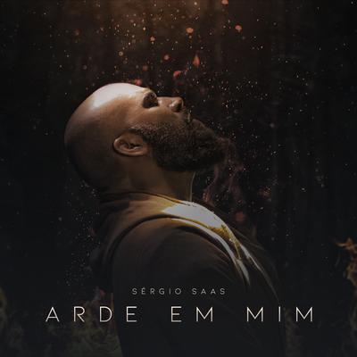 Arde em Mim By Sérgio Saas's cover