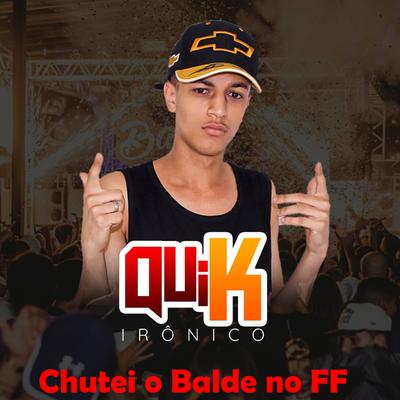 Chutei o Balde no Ff By Quik Ironico's cover