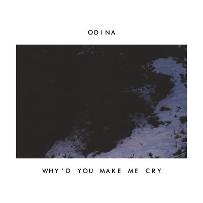 Why'd You Make Me Cry By Odina's cover