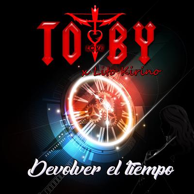 Devolver el Tiempo By Lito Kirino, Toby Love's cover