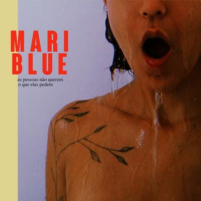 As Pessoas Não Querem o Que Elas Pedem By Mari Blue's cover