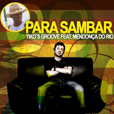 Para Sambar (Radio Edit) By Tiko's Groove, Mendonça Do Rio's cover