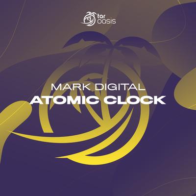 Atomic Clock (Original Mix) By Mark Digital's cover