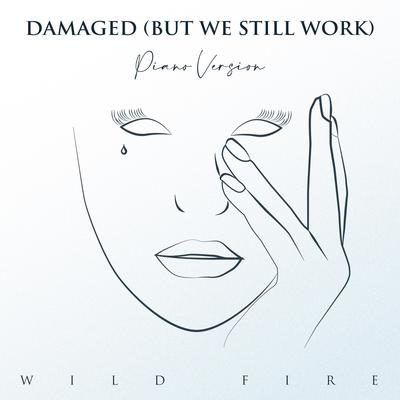 Damaged (But We Still Work) [Piano Version] By Wild Fire's cover