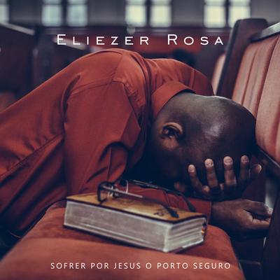 Sofrer por Jesus o Porto Seguro By Eliezer Rosa's cover