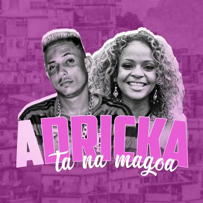 A Dricka Ta na Mágoa By Th CDM, Mc Dricka, DJ Will DF's cover