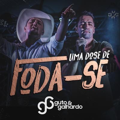 Uma Dose de Foda-Se By Guto & Galhardo's cover