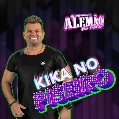 Kika no Piseiro By Alemão Do Forró's cover