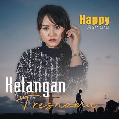 Kelangan Tresnamu By Happy Asmara's cover