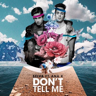 Don't Tell Me By Selva, Ana K's cover