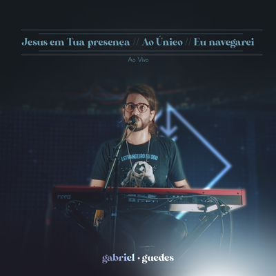 Jesus em Tua Presença // Ao Único // Eu Navegarei's cover